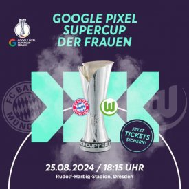 Google Pixel Supercup der Frauen: FC Bayern München vs. VfL Wolfsburg