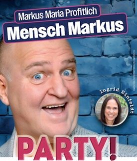 MARKUS MARIA PROFITLICH - Mensch Markus-Party!!!