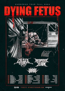 DYING FETUS + CHELSEA GRIN + DESPISED ICON + VITRIOL