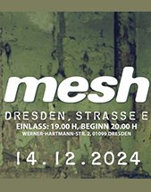 MESH am 14.12.2024 in Dresden, REITHALLE STRASSE E