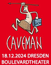 CAVEMAN - Du sammeln. Ich jagen! am 18.12.2024 in Dresden, Boulevardtheater Dresden