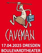 CAVEMAN - Du sammeln. Ich jagen! am 17.04.2025 in Dresden, Boulevardtheater Dresden