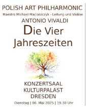 DIE VIER JAHRESZEITEN - ANTONIO VIVALDI - Orchester Polish Art Philharmonic am 06.05.2025 in Dresden, Konzertsaal im Kulturpalast Dresden