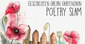 POETRY SLAM - Geschichten übern Gartenzaun