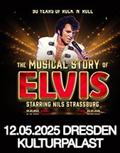 THE MUSICAL STORY OF ELVIS - LIVE 2025 am 12.05.2025 in Dresden, Konzertsaal im Kulturpalast Dresden